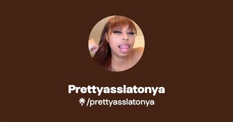 prettyasslatonya onlyfans|prettyasslatonya OnlyFans